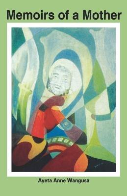 Memoirs of a Mother - Ayeta Anne Wangusa - cover