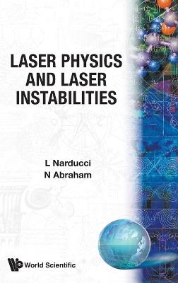 Laser Physics And Laser Instabilities - Neal B Abraham,Lorenzo M Narducci - cover