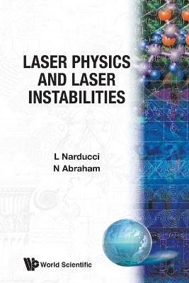 Laser Physics And Laser Instabilities - Neal B Abraham,Lorenzo M Narducci - cover