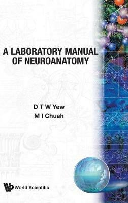 Laboratory Manual Of Neuroanatomy, A - Meng Inn Chuah,David Tai Wai Yew - cover