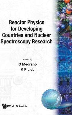 Reactor Physics For Developing Countries And Nuclear Spectroscopy Research - Klaus-peter Lieb,G Medrano - cover