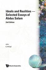 Ideals And Realities: Selected Essays Of Abdus Salam (2nd Edition)