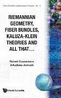 Riemannian Geometry, Fibre Bundles, Kaluza-klein Theories And All That - Robert Coquereaux,Arkadiusz Jadczyk - cover