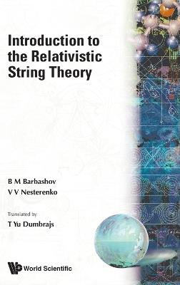 Introduction To The Relativistic String Theory - B M Barbashov,Vladiimir Nesterenko - cover