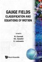 Gauge Fields: Classification And Equations Of Motion - Moshe Carmeli,Khadra Huleihil,E Leibowitz - cover