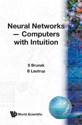 Neural Networks: Computers With Intuition - Benny Elley Lautrup,S Brunak - cover