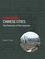 Changing Chinese Cities: The Potentials Of Field Urbanism