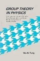 Group Theory In Physics: An Introduction To Symmetry Principles, Group Representations, And Special Functions In Classical And Quantum Physics - Wu-ki Tung - cover