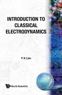 Introduction To Classical Electrodynamics - Yung-kuo Lim - cover