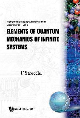 Elements Of Quantum Mechanics Of Infinite Systems - Franco Strocchi - cover