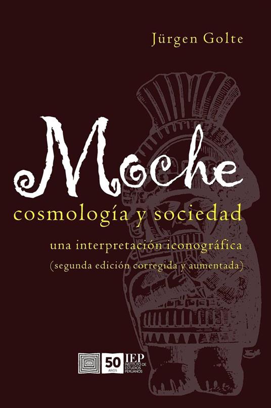 Moche. Cosmología y Sociedad