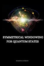Symmetrical windowing for quantum states