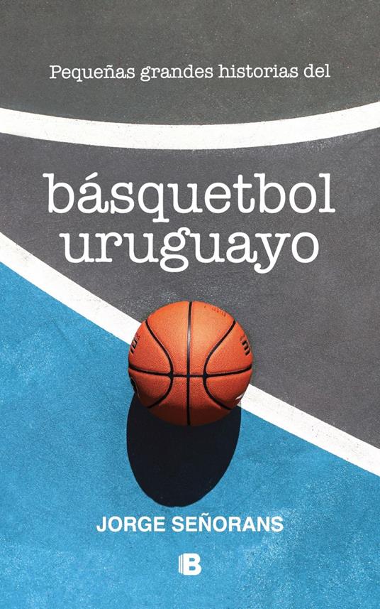 Pequeñas grandes historias del basquetbol uruguayo