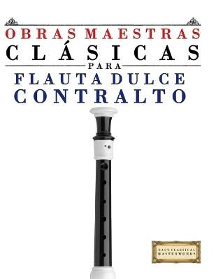 Obras Maestras Clásicas para Flauta Dulce Contralto: Piezas fáciles de Bach, Beethoven, Brahms, Handel, Haydn, Mozart, Schubert, Tchaikovsky, Vivaldi y Wagner - E C Masterworks - cover