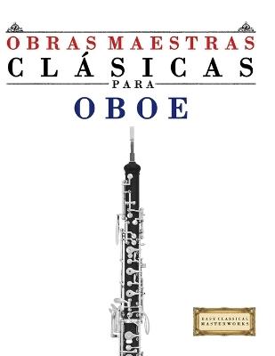 Obras Maestras Clásicas para Oboe: Piezas fáciles de Bach, Beethoven, Brahms, Handel, Haydn, Mozart, Schubert, Tchaikovsky, Vivaldi y Wagner - E C Masterworks - cover