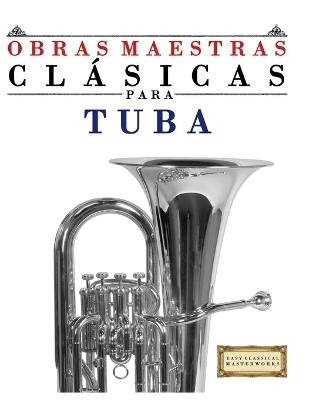 Obras Maestras Clásicas para Tuba: Piezas fáciles de Bach, Beethoven, Brahms, Handel, Haydn, Mozart, Schubert, Tchaikovsky, Vivaldi y Wagner - E C Masterworks - cover