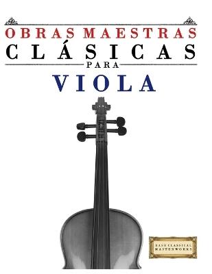 Obras Maestras Clásicas para Viola: Piezas fáciles de Bach, Beethoven, Brahms, Handel, Haydn, Mozart, Schubert, Tchaikovsky, Vivaldi y Wagner - E C Masterworks - cover