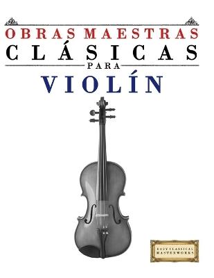 Obras Maestras Clásicas para Violín: Piezas fáciles de Bach, Beethoven, Brahms, Handel, Haydn, Mozart, Schubert, Tchaikovsky, Vivaldi y Wagner - E C Masterworks - cover