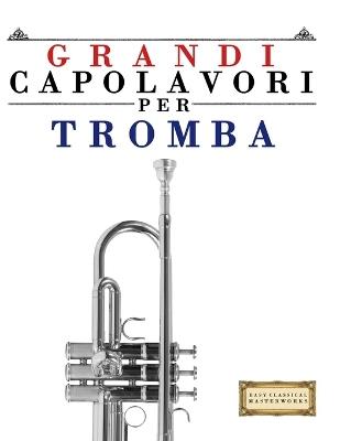 Grandi Capolavori per Tromba: Pezzi facili di Bach, Beethoven, Brahms, Handel, Haydn, Mozart, Schubert, Tchaikovsky, Vivaldi e Wagner - E C Masterworks - cover