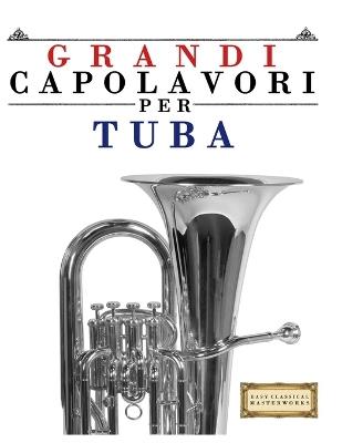 Grandi Capolavori per Tuba: Pezzi facili di Bach, Beethoven, Brahms, Handel, Haydn, Mozart, Schubert, Tchaikovsky, Vivaldi e Wagner - E C Masterworks - cover