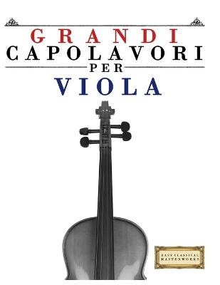 Grandi Capolavori per Viola: Pezzi facili di Bach, Beethoven, Brahms, Handel, Haydn, Mozart, Schubert, Tchaikovsky, Vivaldi e Wagner - E C Masterworks - cover