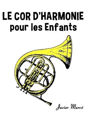 Le Cor d'harmonie pour les enfants: Chants de Noël, Musique Classique, Comptines, Chansons Folklorique et Traditionnelle! - Javier Marcó - cover