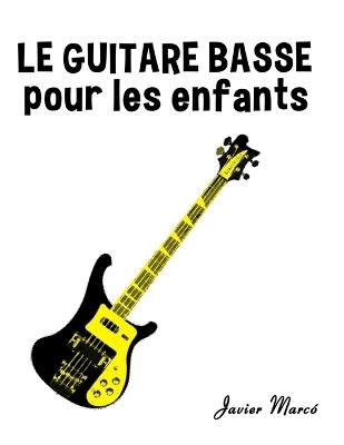 La Guitare Basse pour les enfants: Chants de Noël, Musique Classique, Comptines, Chansons Folklorique et Traditionnelle! - Javier Marcó - cover