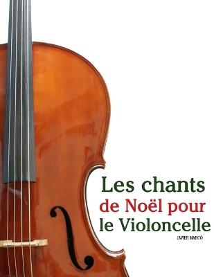 Les chants de Noël pour le Violoncelle - Javier Marcó - cover