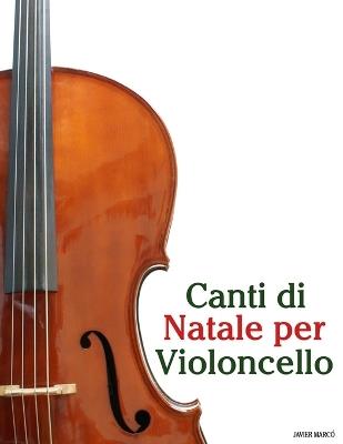 Canti di Natale per Violoncello - Javier Marcó - cover