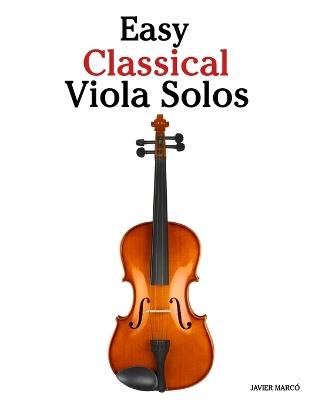 Easy Classical Viola Solos: Featuring music of Bach, Mozart, Beethoven, Vivaldi and Other Composers - Javier Marcó - cover