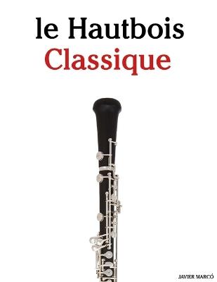 Le Hautbois Classique: Pièces faciles de Bach, Mozart, Beethoven, Vivaldi, ainsi que d'autres compositeurs - Javier Marcó - cover