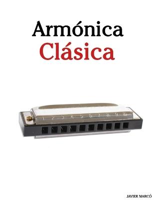 Armónica Clásica: Piezas fáciles de Bach, Mozart, Beethoven, Vivaldi y otros compositores - Javier Marcó - cover