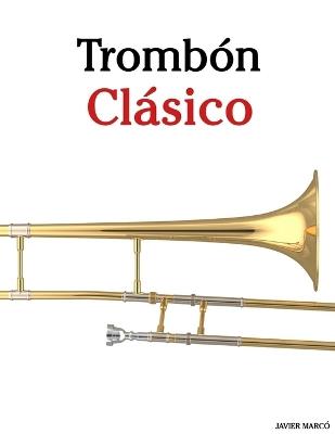 Trombón Clásico: Piezas fáciles de Bach, Mozart, Beethoven, Vivaldi y otros compositores - Javier Marcó - cover