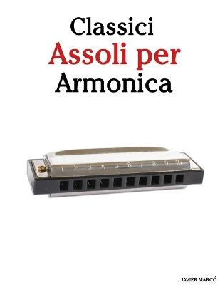 Classici Assoli per Armonica: Con musiche di Bach, Mozart, Beethoven, Vivaldi e altri compositori - Javier Marcó - cover