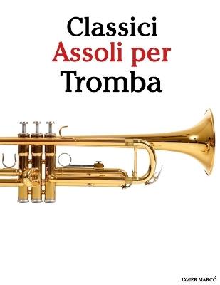 Classici Assoli per Tromba: Con musiche di Bach, Mozart, Beethoven, Vivaldi e altri compositori - Javier Marcó - cover