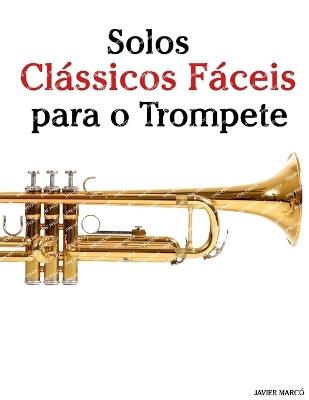 Solos Clássicos Fáceis para o Trompete - Javier Marcó - cover