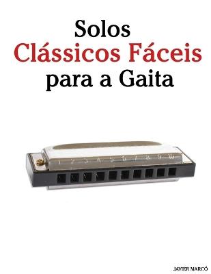 Solos Clássicos Fáceis para a Gaita: Com canções de Bach, Mozart, Beethoven, Vivaldi e outros compositores - Javier Marcó - cover