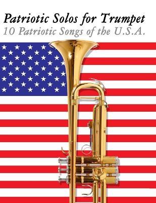 Patriotic Solos for Trumpet: 10 Patriotic Songs of the U.S.A. - Uncle Sam - cover