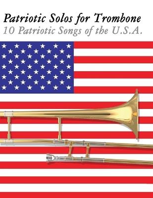 Patriotic Solos for Trombone: 10 Patriotic Songs of the U.S.A. - Uncle Sam - cover