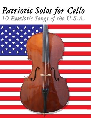 Patriotic Solos for Cello: 10 Patriotic Songs of the U.S.A. - Uncle Sam - cover