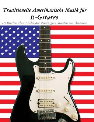 Traditionelle Amerikanische Musik für E-Gitarre: 10 Patriotischen Lieder der Vereinigten Staaten von Amerika - Uncle Sam - cover