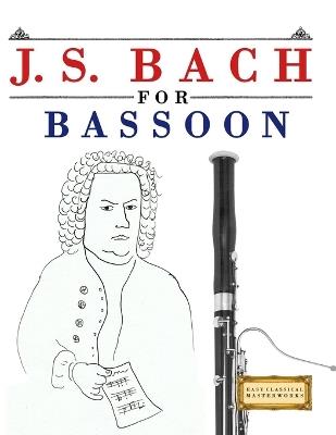 J. S. Bach for Bassoon: 10 Easy Themes for Bassoon Beginner Book - E C Masterworks - cover