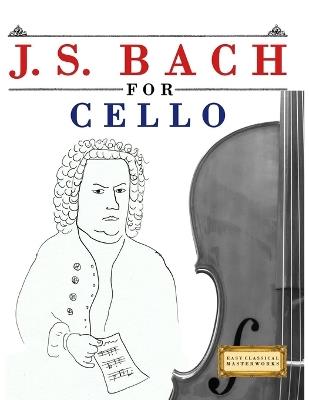 J. S. Bach for Cello: 10 Easy Themes for Cello Beginner Book - E C Masterworks - cover