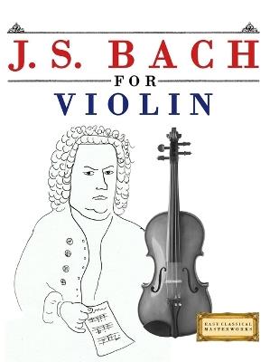 J. S. Bach for Violin: 10 Easy Themes for Violin Beginner - E C Masterworks - cover
