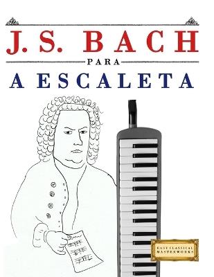 J. S. Bach para a Escaleta: 10 peças fáciles para a Escaleta livro para principiantes - E C Masterworks - cover
