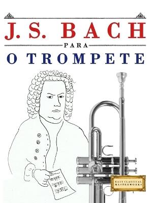 J. S. Bach para o Trompete: 10 peças fáciles para o Trompete livro para principiantes - E C Masterworks - cover