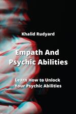 Empath And Psychic Abilities: Learn How to Unlock Your Psychic Abilities