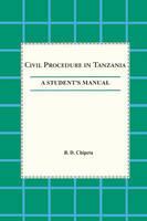 Civil Procedure in Tanzania: A Student's Manual