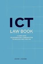 ICT Law Book: A Source Book for Information and Communication Technologies & Cyber Law