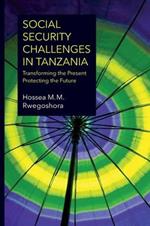 Social Security Challenges in Tanzania. Transforming the Present - Protecting the Future